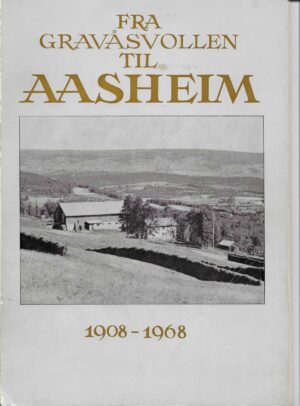 Fra Gravåsvollen til Aasheim 1908 - 1968