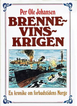 Brennevinskrigen. En Krønike om forbudstidens Norge
