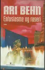 Behn, Ari: Entusiasme og raseri