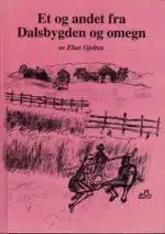 Gjelten, Elias: Et og andet fra Dalsbygden og omegn