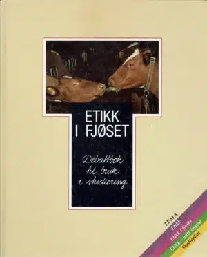 Etikk i fjøset. Debattbok til bruk i studiering
