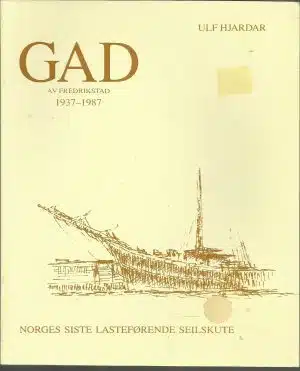 GAD av Fredrikstad 1937-1987. Norges siste lasteførende seilskute