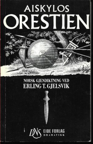 Aiskylos: Orestien. I gjendiktning ved Erling T. Gjelsvik