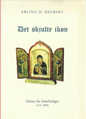Helberg, Erling H: Det skjulte ikon. Salmer fra Solørforlaget