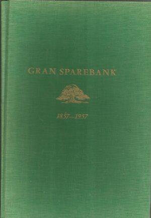Gran Sparebank gjennom 100 år. 1857-1957