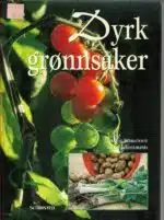 Samuelsson, Lars-Eric og Ulf Schenkmanis: Dyrk grønnsaker