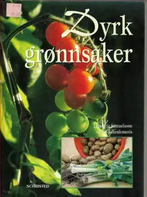 Samuelsson, Lars-Eric og Ulf Schenkmanis: Dyrk grønnsaker