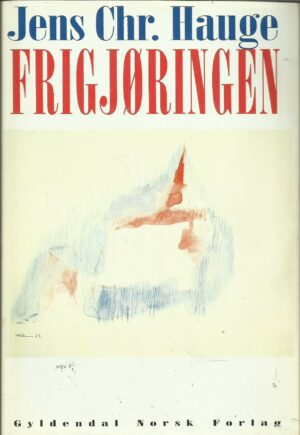 Hauge, Jens Chr: Frigjøringen