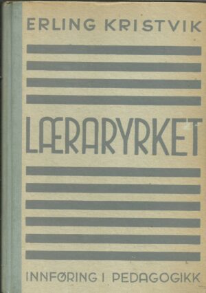 Kristvik, Erling: Læraryrket. Innføring i pedagogikk