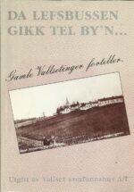 Da lefsebussen gikk tel by'n. Gamle Vallsetinger forteller