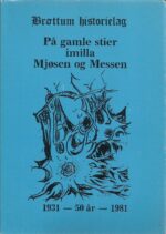 Brøttum historielag. På gamle stier imilla Mjøsen og Messen
