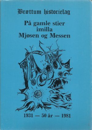 Brøttum historielag. På gamle stier imilla Mjøsen og Messen