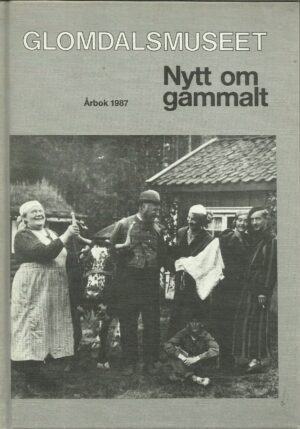 Glomdalsmuseet. Nytt om gammalt. Årbok 1987