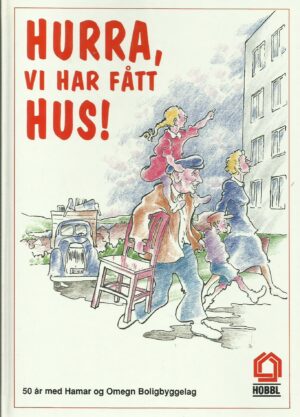 Hurra, vi har fått hus! 50 år med Hamar og Omegn Boligbyggelag