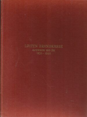 Løiten Brandkasse gjennom 100 år. 1852-1952