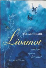 Dahl, Per Arne: Livsmot under åpen himmel