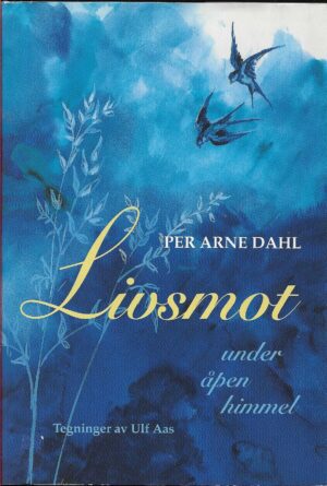 Dahl, Per Arne: Livsmot under åpen himmel