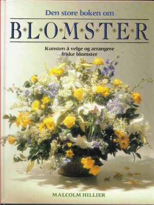 Den store boken om blomster. Fotografier ved Stephen Hayward