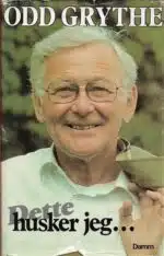 Grythe, Odd: Dette husker jeg...