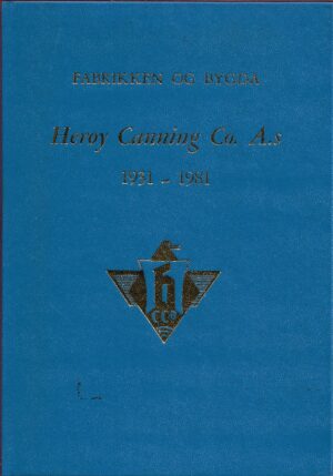 Fabrikken og bygda. Herøy Canning Co. A.s 1931-1981