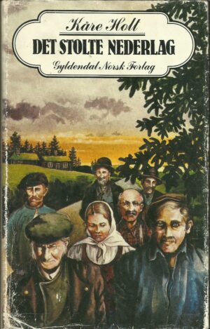 Holt, Kåre: Det stolte nederlag