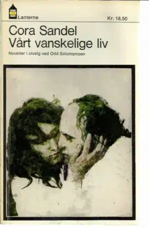 Vårt vanskelige liv. Noveller i utvalg ved Odd Solumsmoen