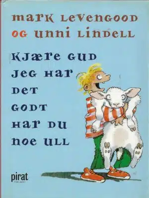 Levengodd, Mark: Kjære Gud jeg har det godt har du noe ull