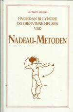 Hvordan bli yngre og gjennvinne helsen ved Nadeau-metoden