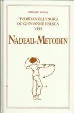 Hvordan bli yngre og gjennvinne helsen ved Nadeau-metoden