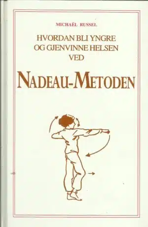 Hvordan bli yngre og gjennvinne helsen ved Nadeau-metoden