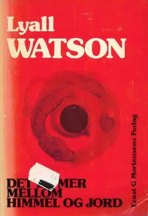 Watson, Lyall: Det er mer mellom himmel og jord