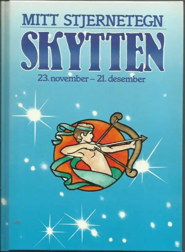 Mitt stjernetegn. Skytten 23. nov. - 21. des.