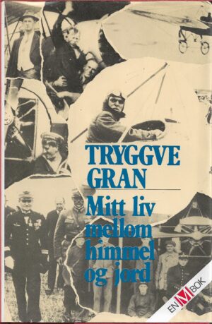 Gran, Tryggve: Mitt liv mellom himmel og jord