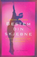 Dyer, Wayne W.: Bestem din skjebne. Ni åndelige prinsipper for å skape det livet du ønsker