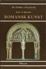 De store stilarter. Lær å kjenne romansk kunst