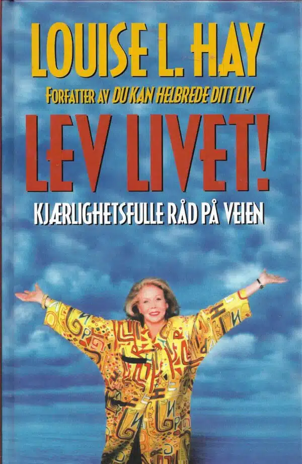 Hay, Louise L.: Lev livet! Kjærlighetsfulle råd på veien.