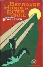Staalesen, Gunnar: Begravde hunder biter ikke