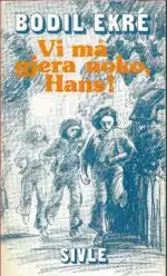 Ekre, Bodil: Vi må gjera noko, Hans