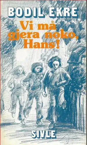 Ekre, Bodil: Vi må gjera noko, Hans