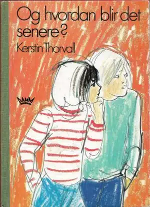 Thorvall, Kerstin: Og hvordan blir det senere?