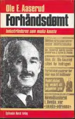 Aaserud, Ole E.: Forhåndsdømt. Industrilederen som media knuste