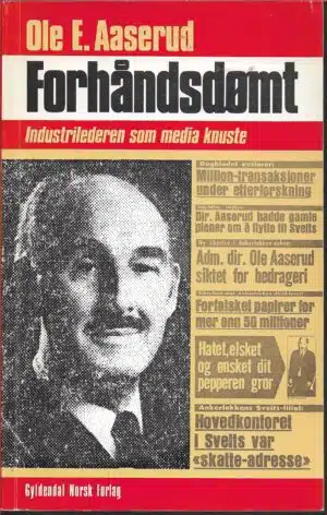 Aaserud, Ole E.: Forhåndsdømt. Industrilederen som media knuste