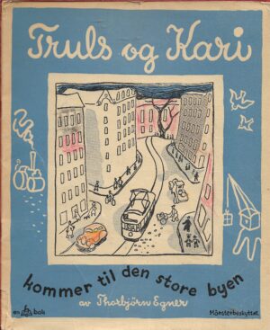 Egner, Thorbjørn: Truls og Kari kommer til den store byen