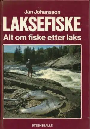 Johansson, Jan: Laksefiske - Alt om fiske etter laks