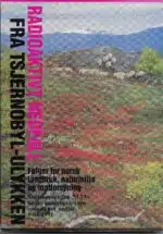 Radioaktivt nedfall fra Tsjernobyl-ulykken. Følger for norsk landbruk, naturmiljø og matforsyning