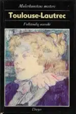 Malerkunstens mestere: Toulouse-Lautrec