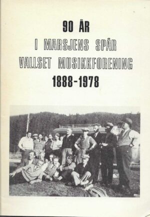 90 år i marsjens spår. Vallset Musikkforening 1888 - 1978