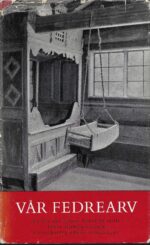 Vår fedrearv. Bilder fra Norsk Folkemuseums samlinger.