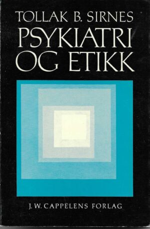 Sirnes, Tollak B.: Psykiatri og etikk
