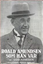 Arnesen, Odd: Roald Amundsen som han var